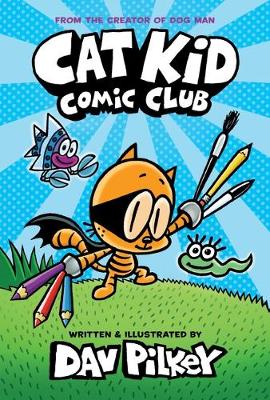 Cat Kid Comic Club - David Pilkey
